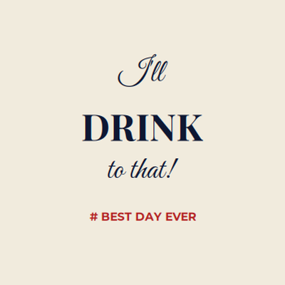 Drink to that
